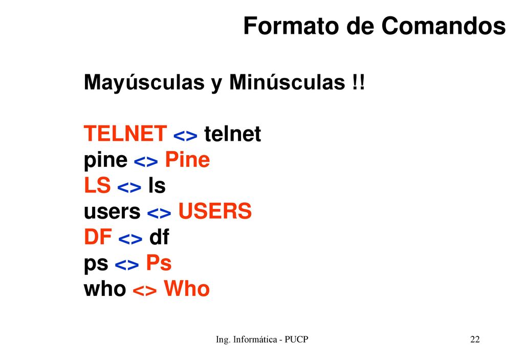 Formato de Comandos Mayúsculas y Minúsculas !! TELNET <> telnet