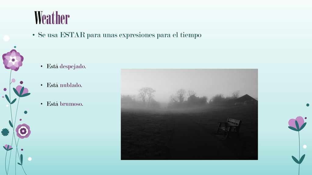 Weather Se usa ESTAR para unas expresiones para el tiempo