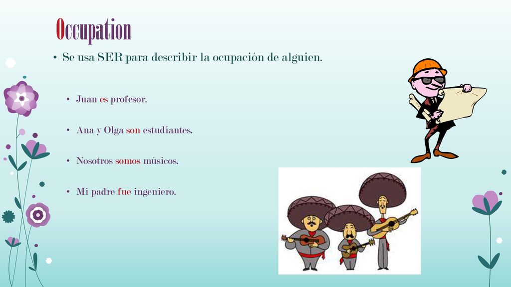Occupation Se usa SER para describir la ocupación de alguien.