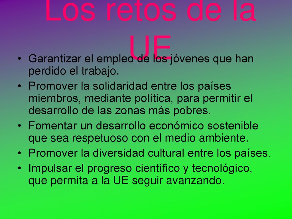 Los retos de la UE Garantizar el empleo de los jóvenes que han perdido el trabajo.