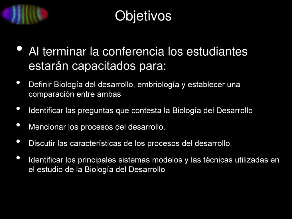 Objetivos Al terminar la conferencia los estudiantes estarán capacitados para: