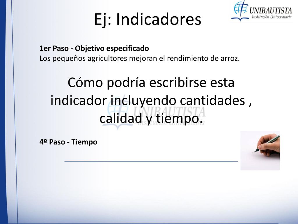 Ej: Indicadores 1er Paso - Objetivo especificado. Los pequeños agricultores mejoran el rendimiento de arroz.