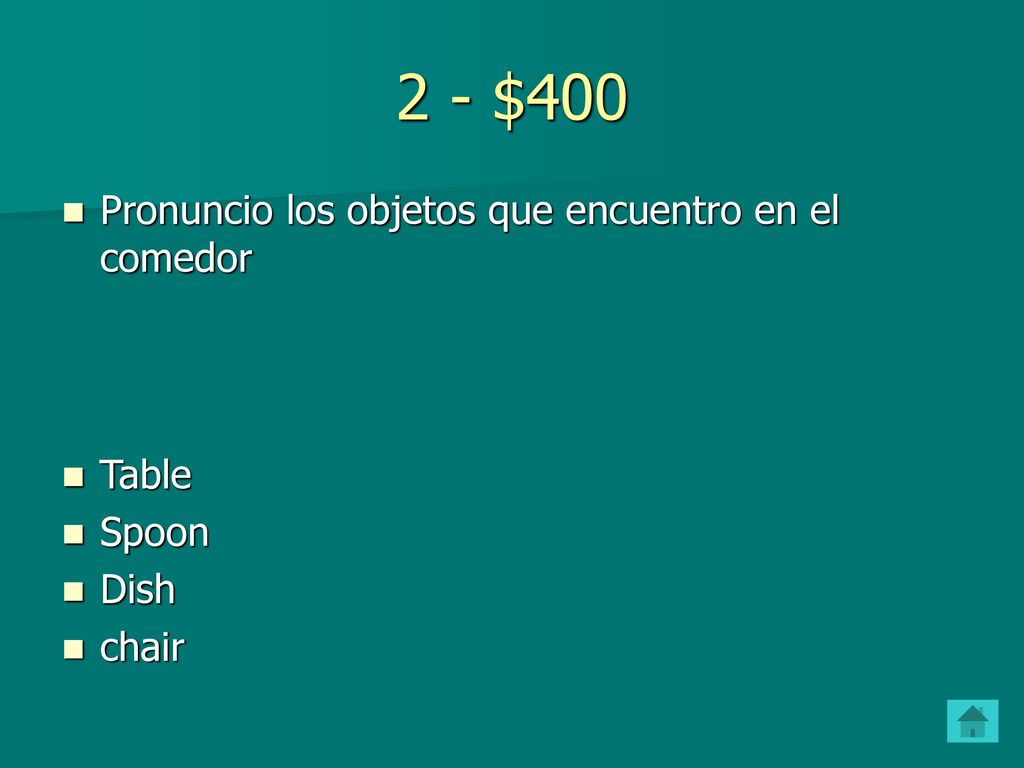 2 - $400 Pronuncio los objetos que encuentro en el comedor Table Spoon