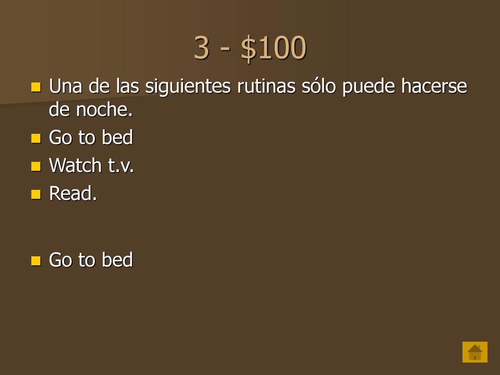 3 - $100 Una de las siguientes rutinas sólo puede hacerse de noche.