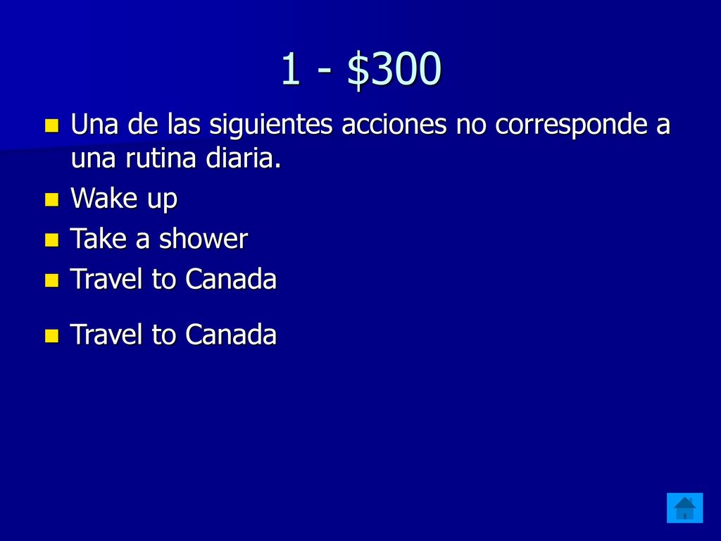 1 - $300 Una de las siguientes acciones no corresponde a una rutina diaria. Wake up. Take a shower.