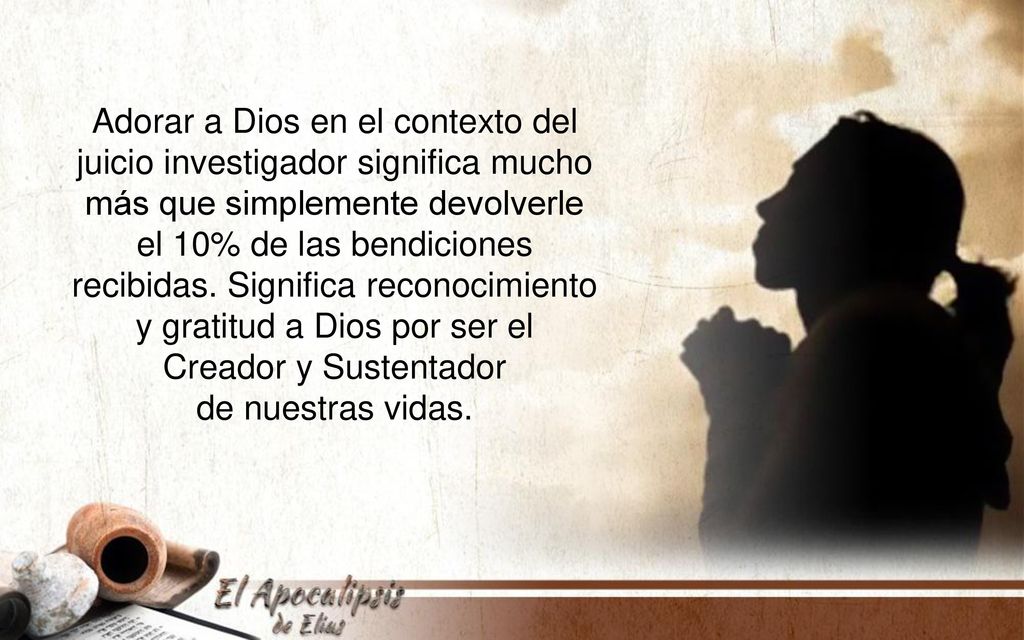 Adorar a Dios en el contexto del juicio investigador significa mucho