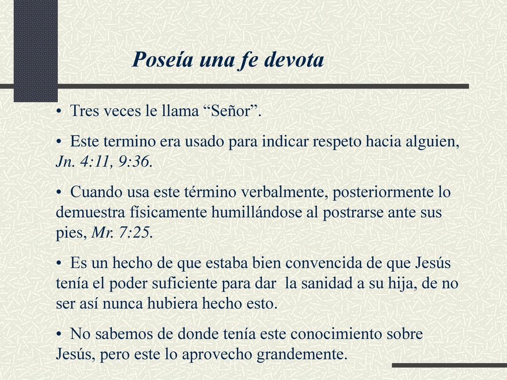 Poseía una fe devota Tres veces le llama Señor .
