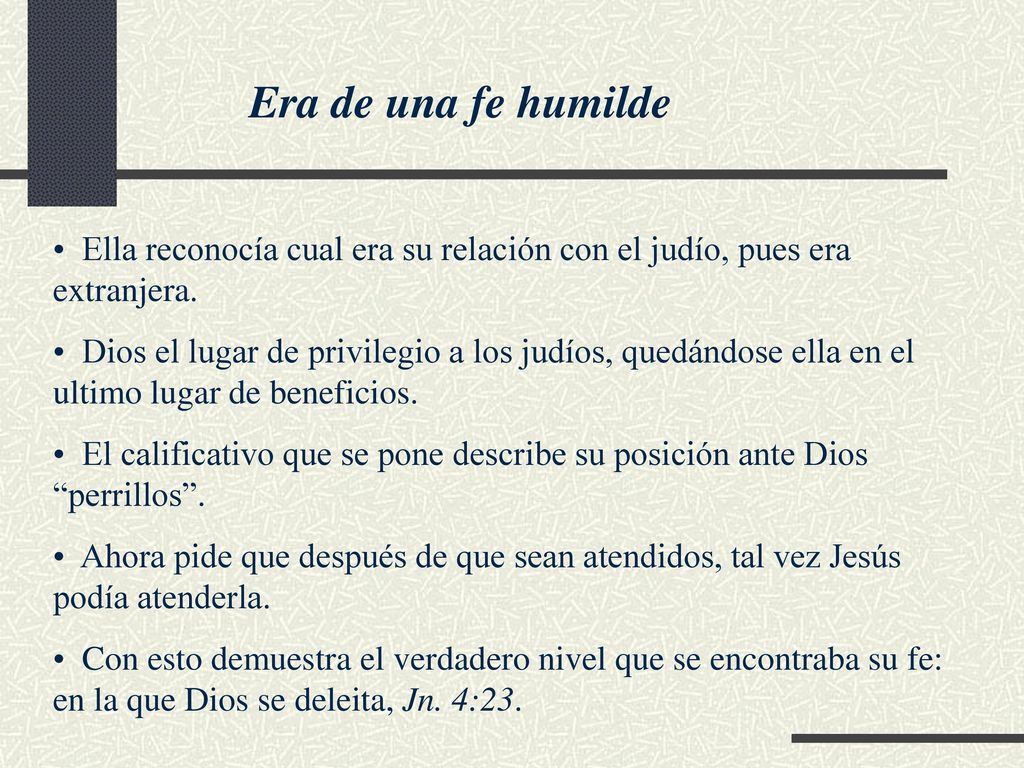 Era de una fe humilde Ella reconocía cual era su relación con el judío, pues era extranjera.
