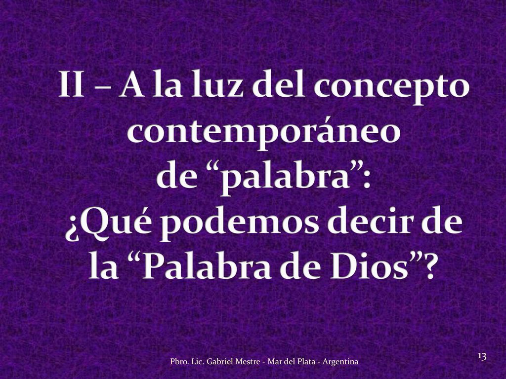 II – A la luz del concepto contemporáneo de palabra : ¿Qué podemos decir de la Palabra de Dios