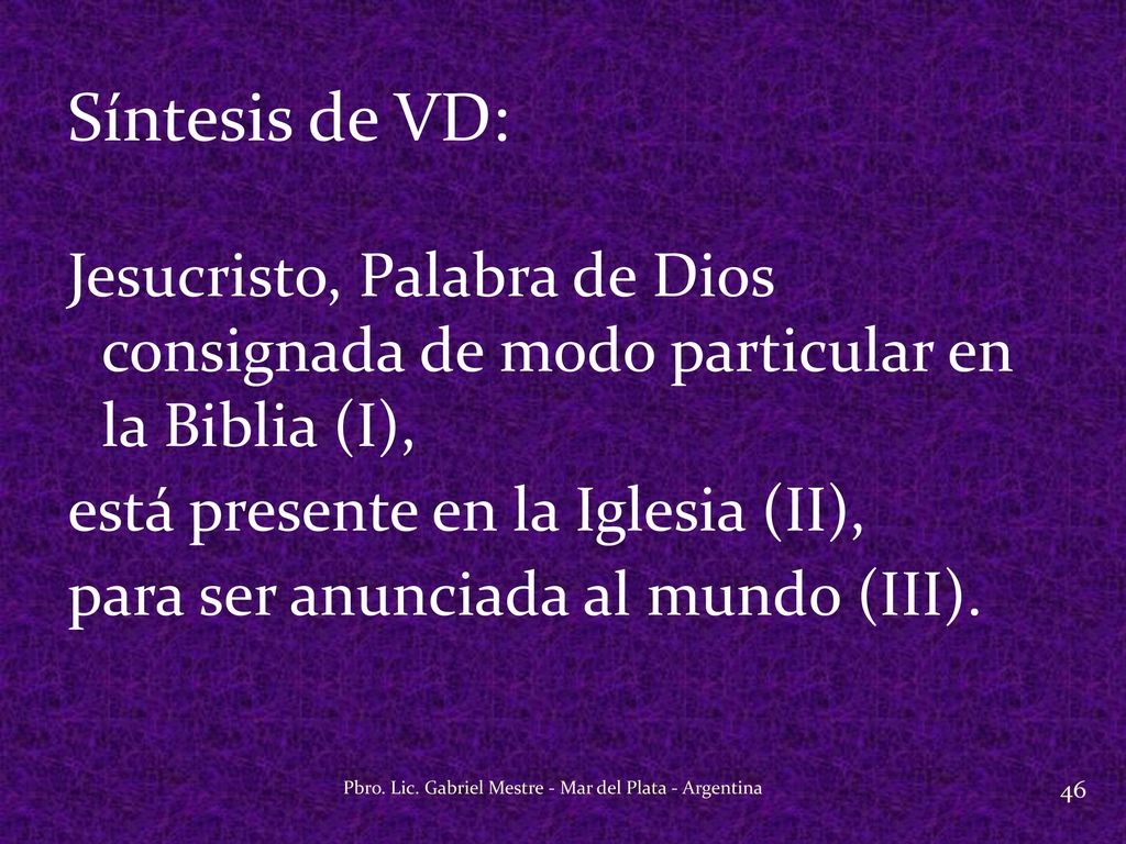 Síntesis de VD: Jesucristo, Palabra de Dios consignada de modo particular en la Biblia (I), está presente en la Iglesia (II),