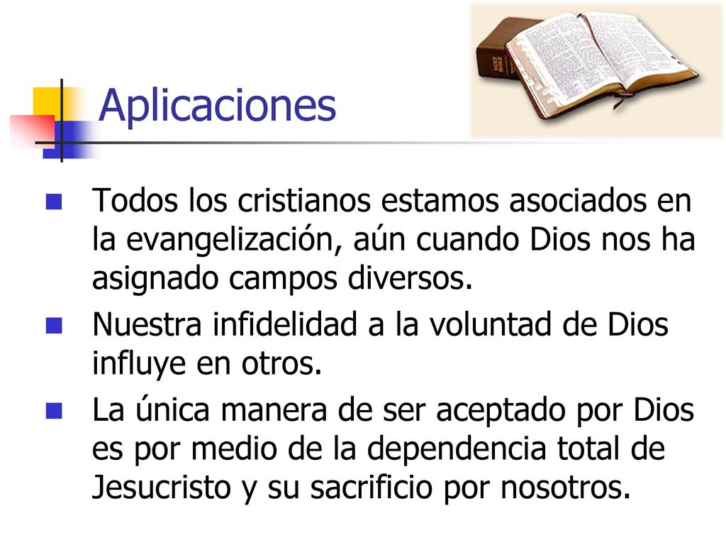 Aplicaciones Todos los cristianos estamos asociados en la evangelización, aún cuando Dios nos ha asignado campos diversos.