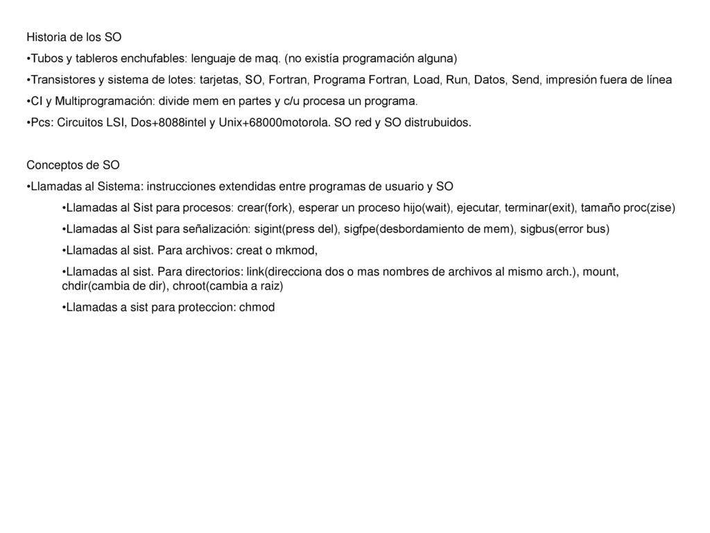 Historia de los SO Tubos y tableros enchufables: lenguaje de maq. (no existía programación alguna)