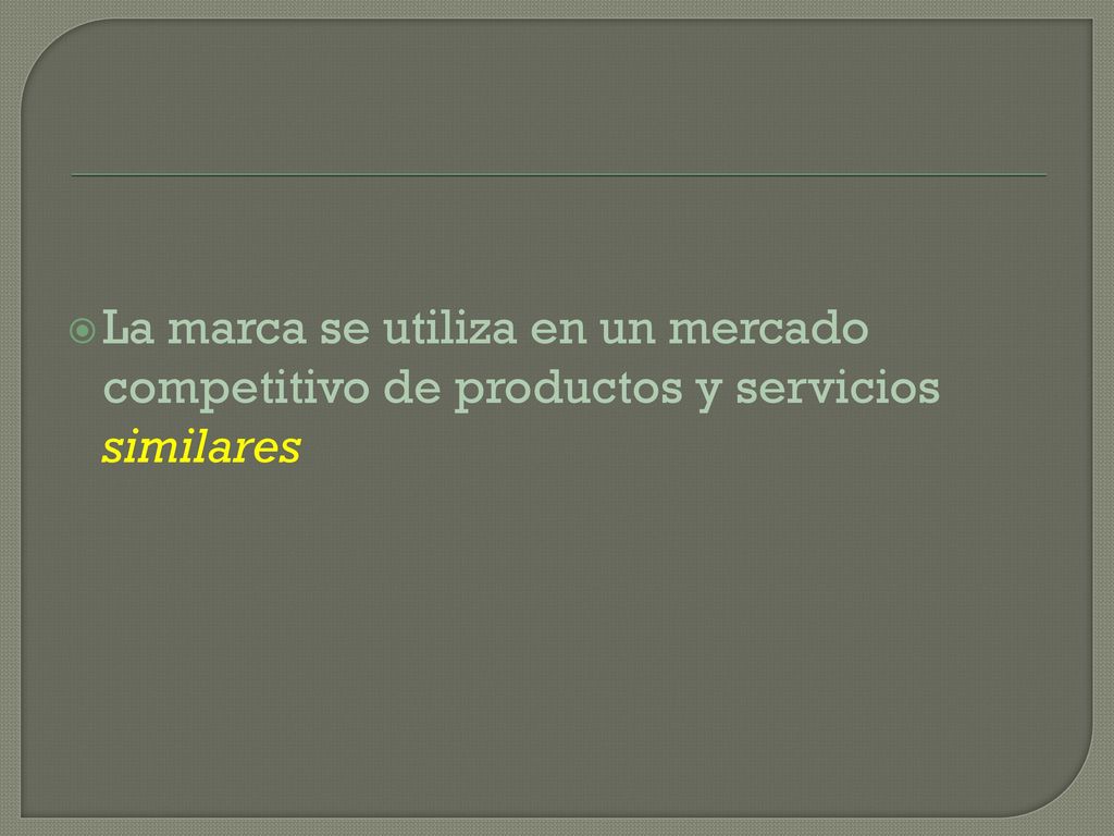 La marca se utiliza en un mercado competitivo de productos y servicios similares