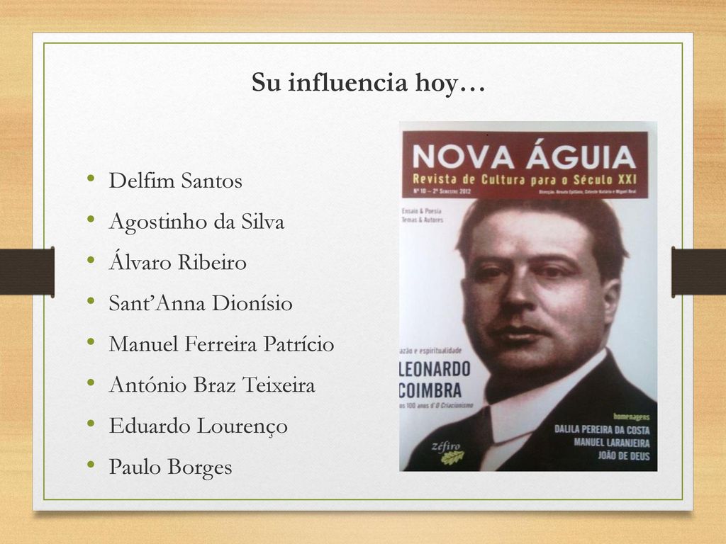 Su influencia hoy… Delfim Santos Agostinho da Silva Álvaro Ribeiro