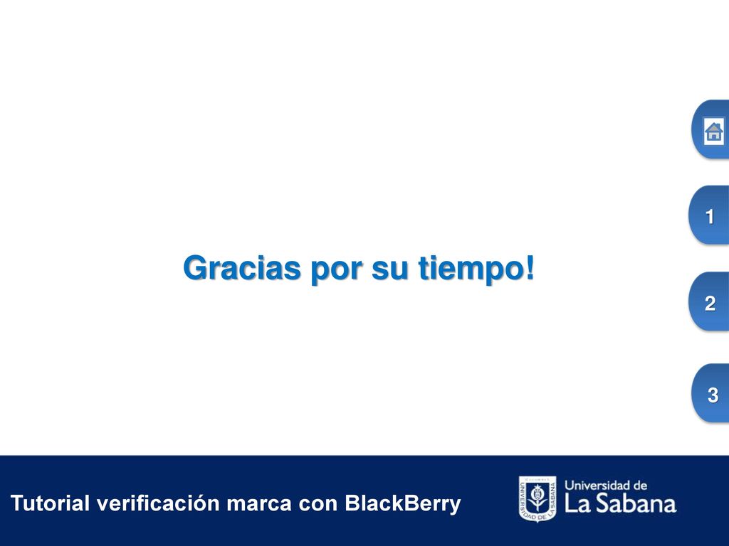 Gracias por su tiempo! Tutorial verificación marca con BlackBerry 1 2