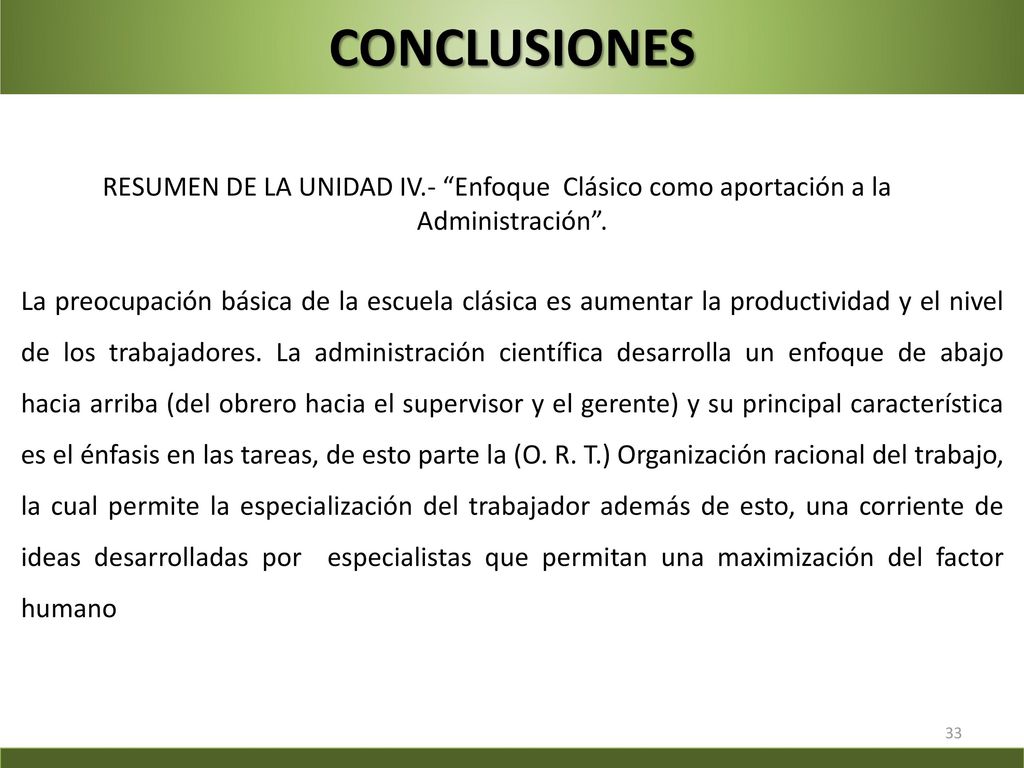 CONCLUSIONES RESUMEN DE LA UNIDAD IV.- Enfoque Clásico como aportación a la Administración .