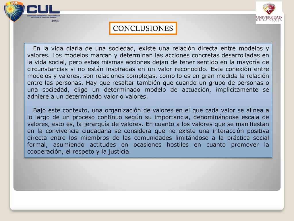 En la vida diaria de una sociedad, existe una relación directa entre modelos y valores. Los modelos marcan y determinan las acciones concretas desarrolladas en la vida social, pero estas mismas acciones dejan de tener sentido en la mayoría de circunstancias si no están inspiradas en un valor reconocido. Esta conexión entre modelos y valores, son relaciones complejas, como lo es en gran medida la relación entre las personas. Hay que resaltar también que cuando un grupo de personas o una sociedad, elige un determinado modelo de actuación, implícitamente se adhiere a un determinado valor o valores.