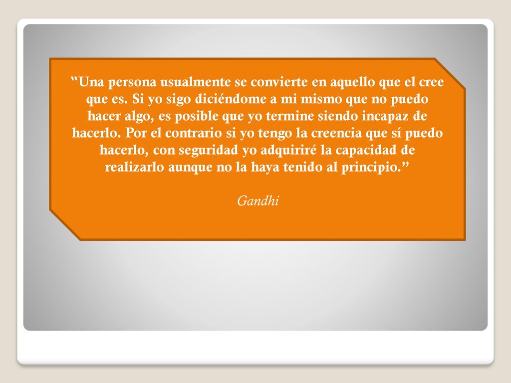 Una persona usualmente se convierte en aquello que el cree que es