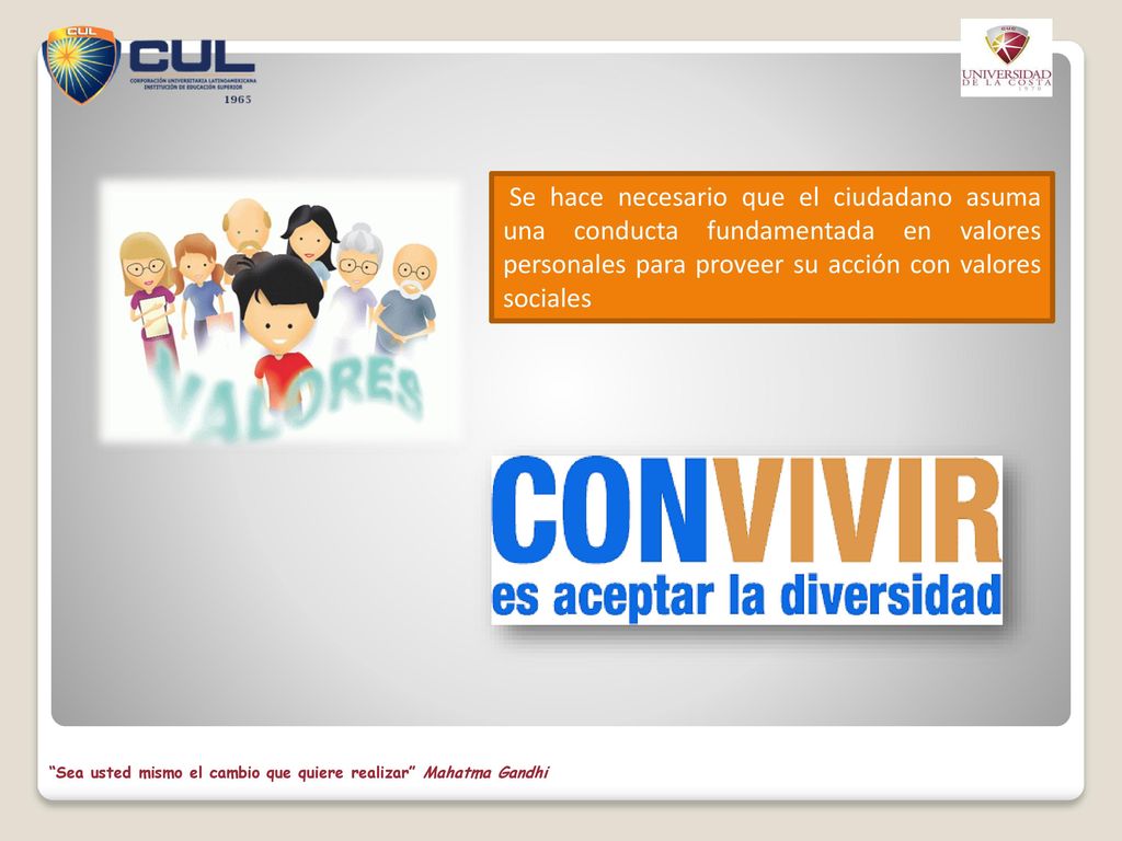 Se hace necesario que el ciudadano asuma una conducta fundamentada en valores personales para proveer su acción con valores sociales