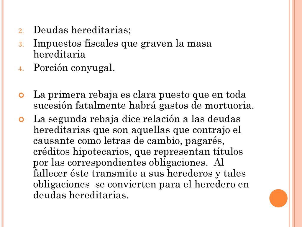 Deudas hereditarias; Impuestos fiscales que graven la masa hereditaria. Porción conyugal.