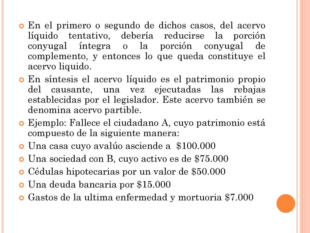 En el primero o segundo de dichos casos, del acervo líquido tentativo, debería reducirse la porción conyugal íntegra o la porción conyugal de complemento, y entonces lo que queda constituye el acervo liquido.