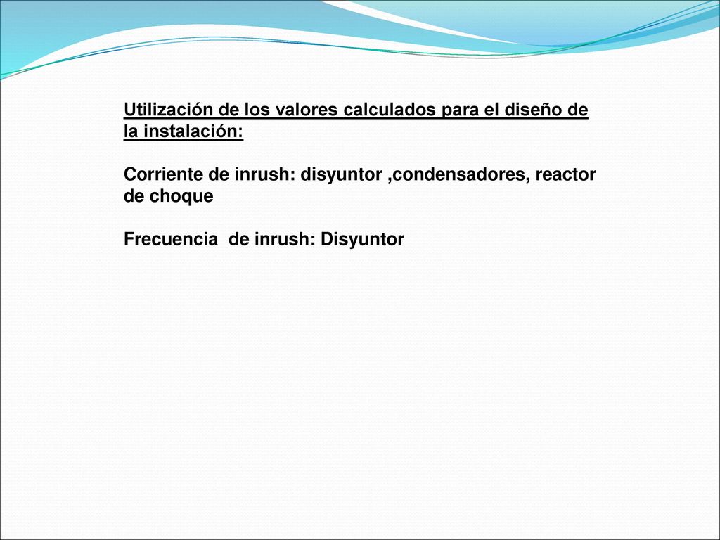 Utilización de los valores calculados para el diseño de la instalación: