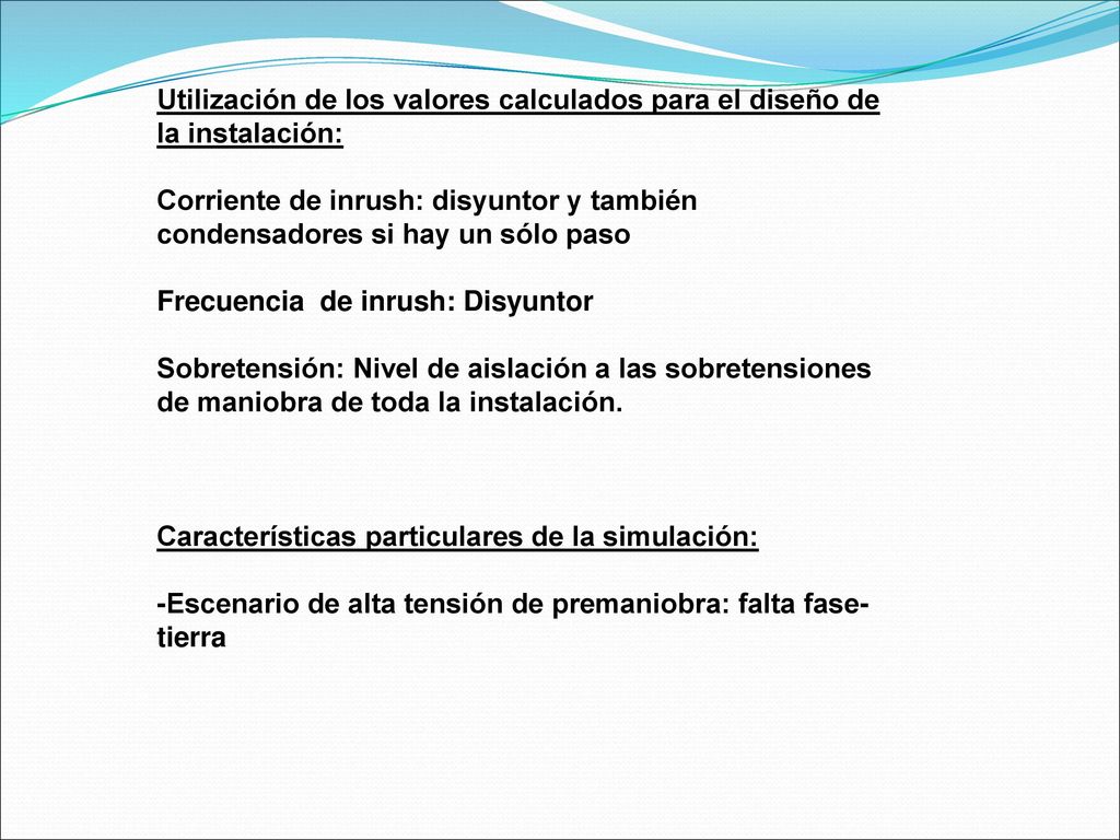 Utilización de los valores calculados para el diseño de la instalación: