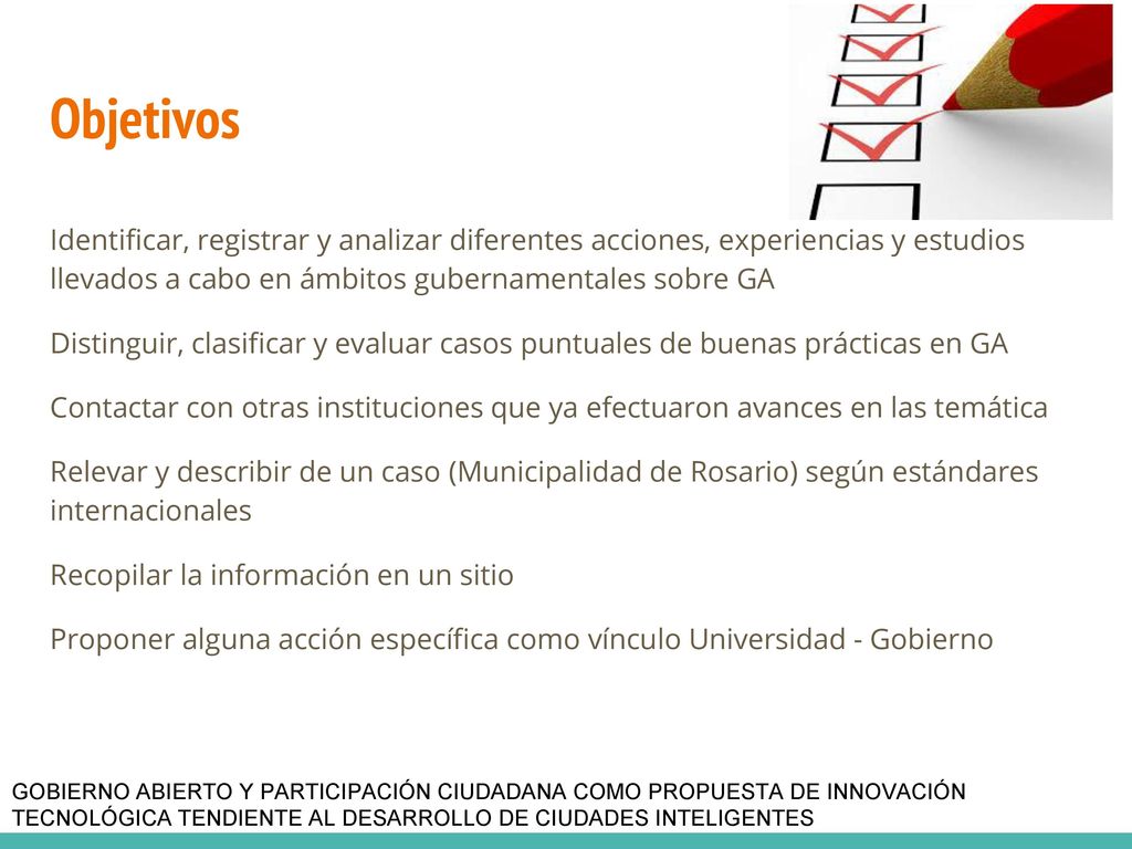 Objetivos Identificar, registrar y analizar diferentes acciones, experiencias y estudios llevados a cabo en ámbitos gubernamentales sobre GA.