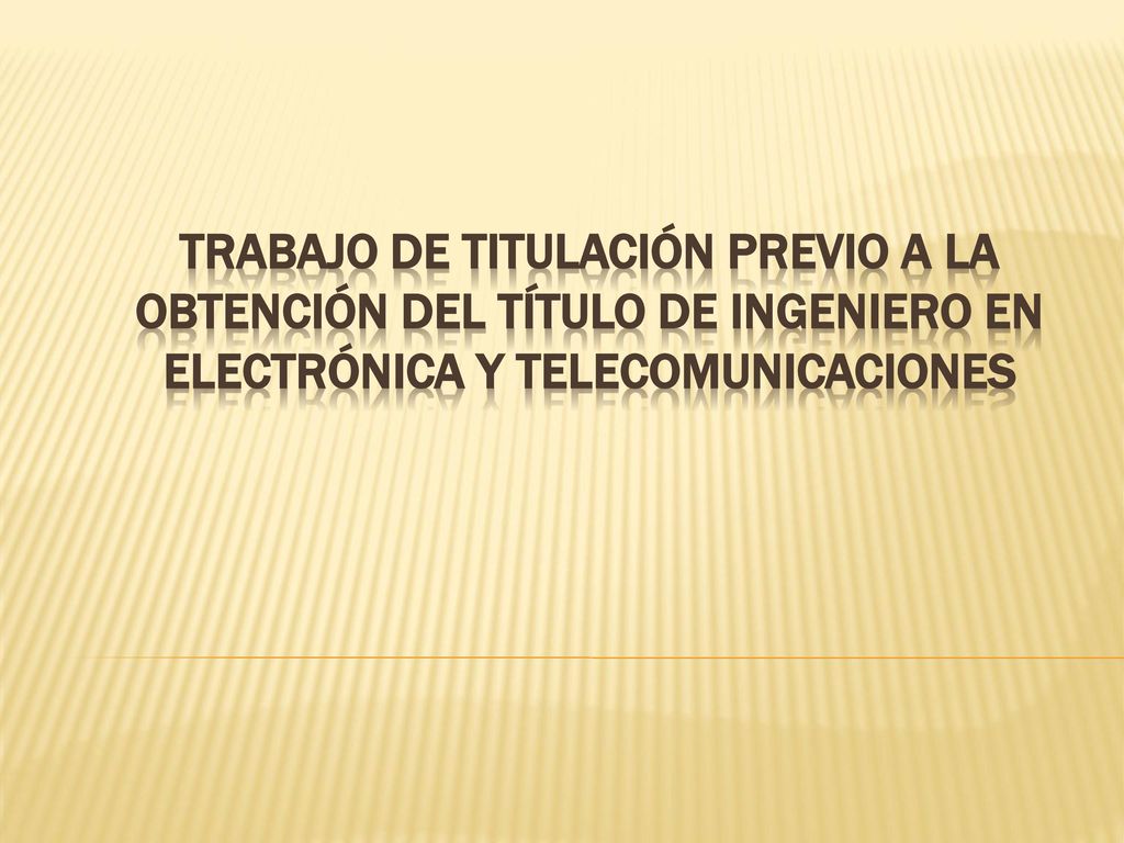 TRABAJO DE TITULACIÓN PREVIO A LA OBTENCIÓN DEL TÍTULO DE INGENIERO EN ELECTRÓNICA Y TELECOMUNICACIONES