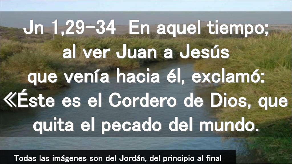 Todas las imágenes son del Jordán, del principio al final