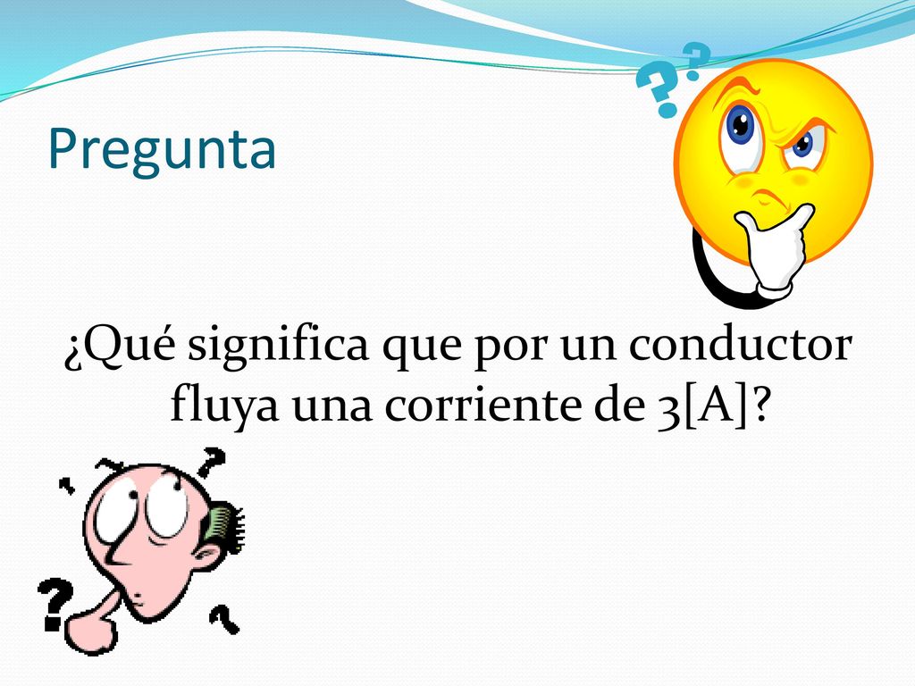 ¿Qué significa que por un conductor fluya una corriente de 3[A]