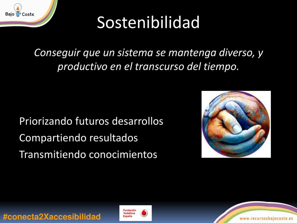 Sostenibilidad Conseguir que un sistema se mantenga diverso, y productivo en el transcurso del tiempo.