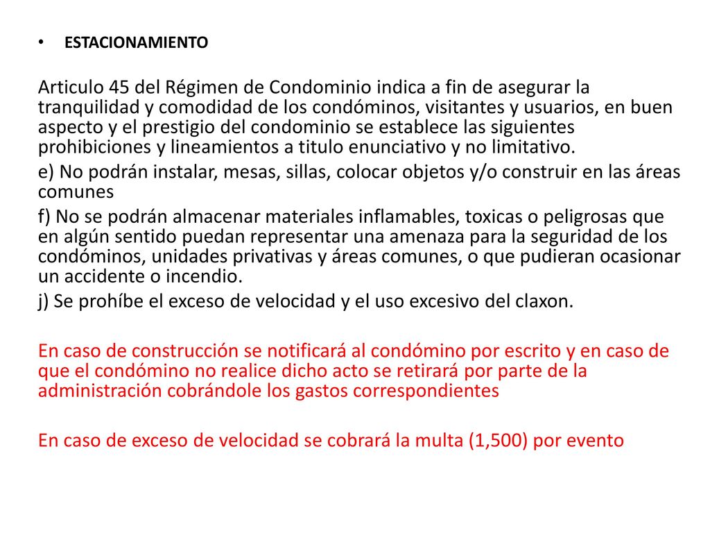 j) Se prohíbe el exceso de velocidad y el uso excesivo del claxon.
