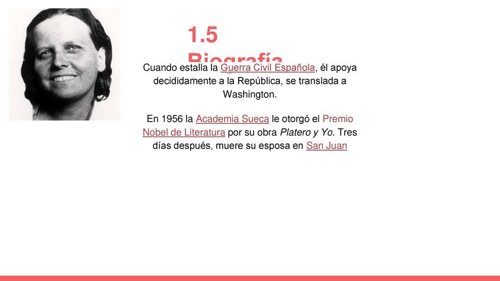 1.5 Biografía Cuando estalla la Guerra Civil Española, él apoya decididamente a la República, se translada a Washington.