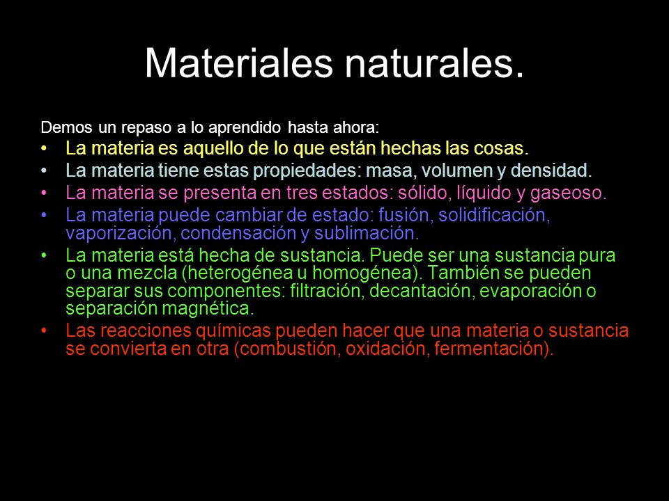 Materiales naturales. Demos un repaso a lo aprendido hasta ahora: La materia es aquello de lo que están hechas las cosas.