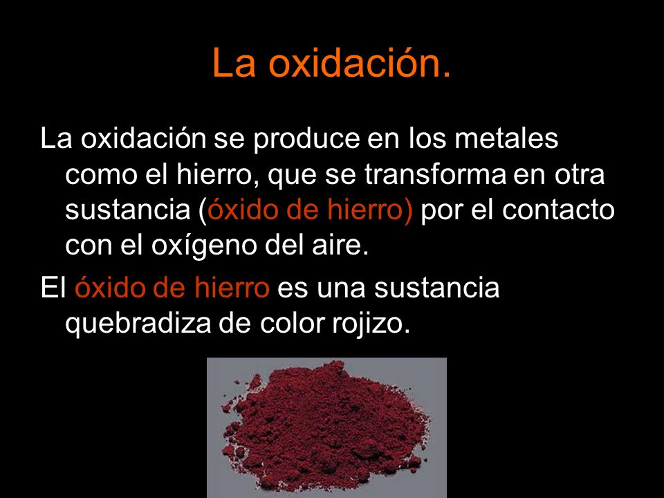 La oxidación.