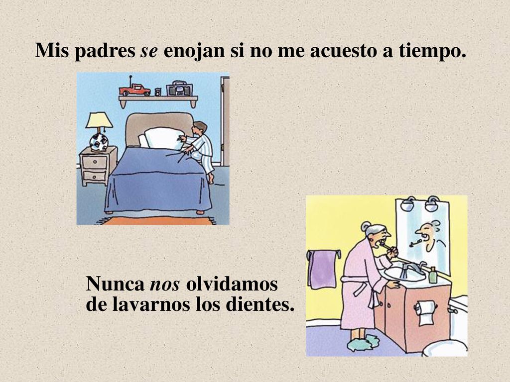 Mis padres se enojan si no me acuesto a tiempo.