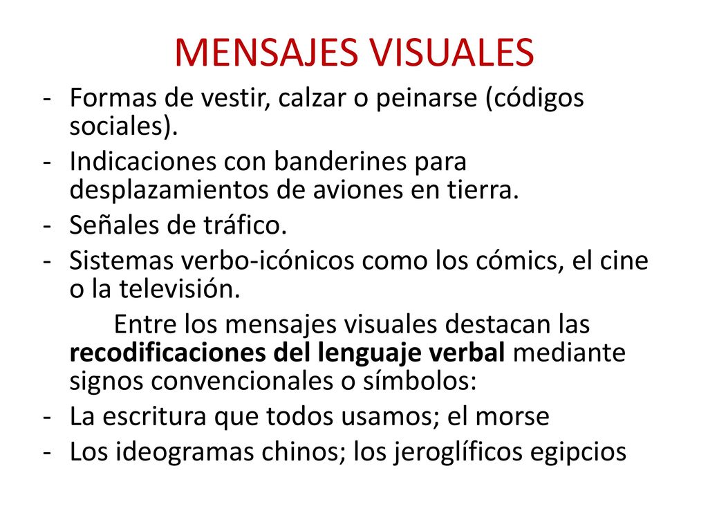 MENSAJES VISUALES Formas de vestir, calzar o peinarse (códigos sociales). Indicaciones con banderines para desplazamientos de aviones en tierra.