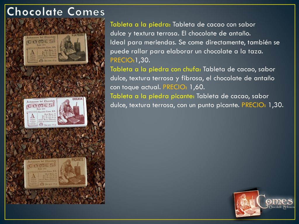 Chocolate Comes Tableta a la piedra: Tableta de cacao con sabor dulce y textura terrosa. El chocolate de antaño.