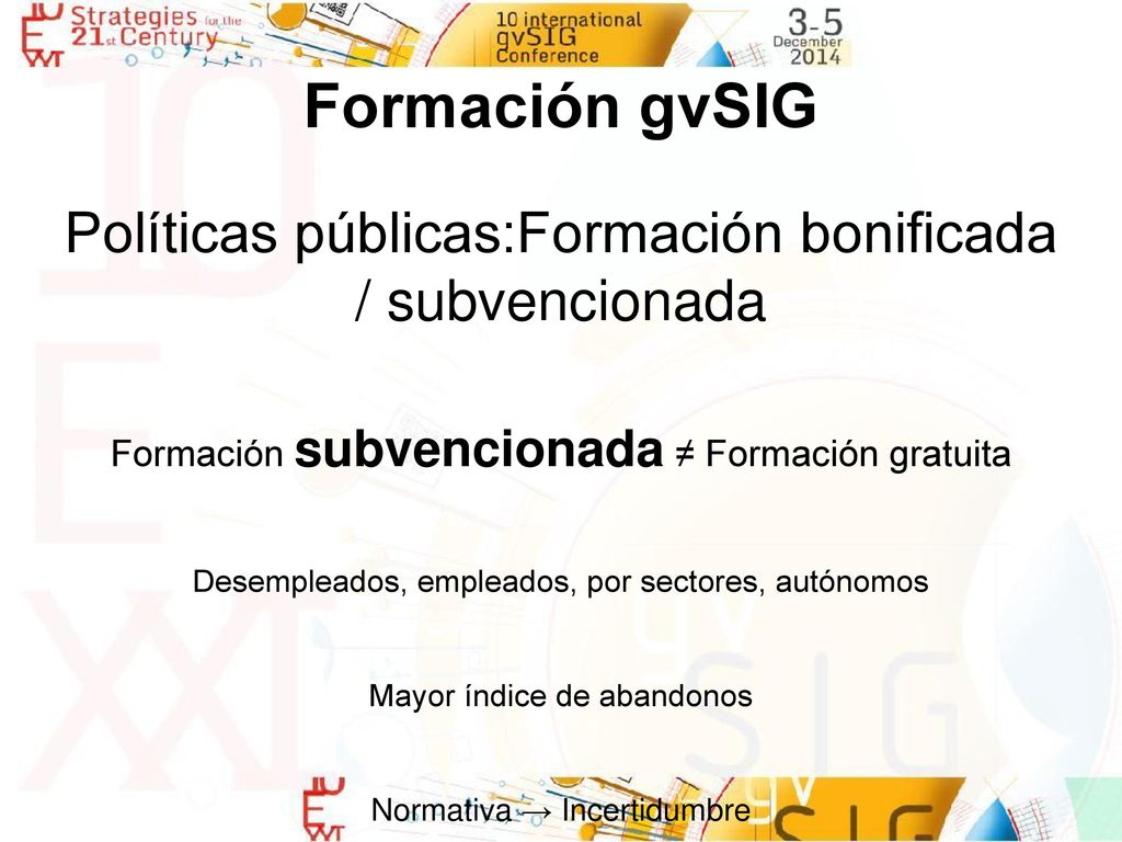 Formación gvSIG Políticas públicas:Formación bonificada / subvencionada. Formación subvencionada ≠ Formación gratuita.