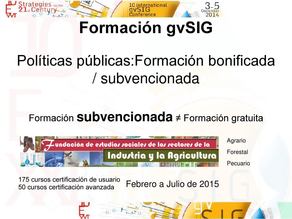 Formación gvSIG Políticas públicas:Formación bonificada / subvencionada. Formación subvencionada ≠ Formación gratuita.