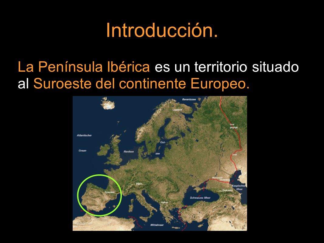 Introducción. La Península Ibérica es un territorio situado al Suroeste del continente Europeo.
