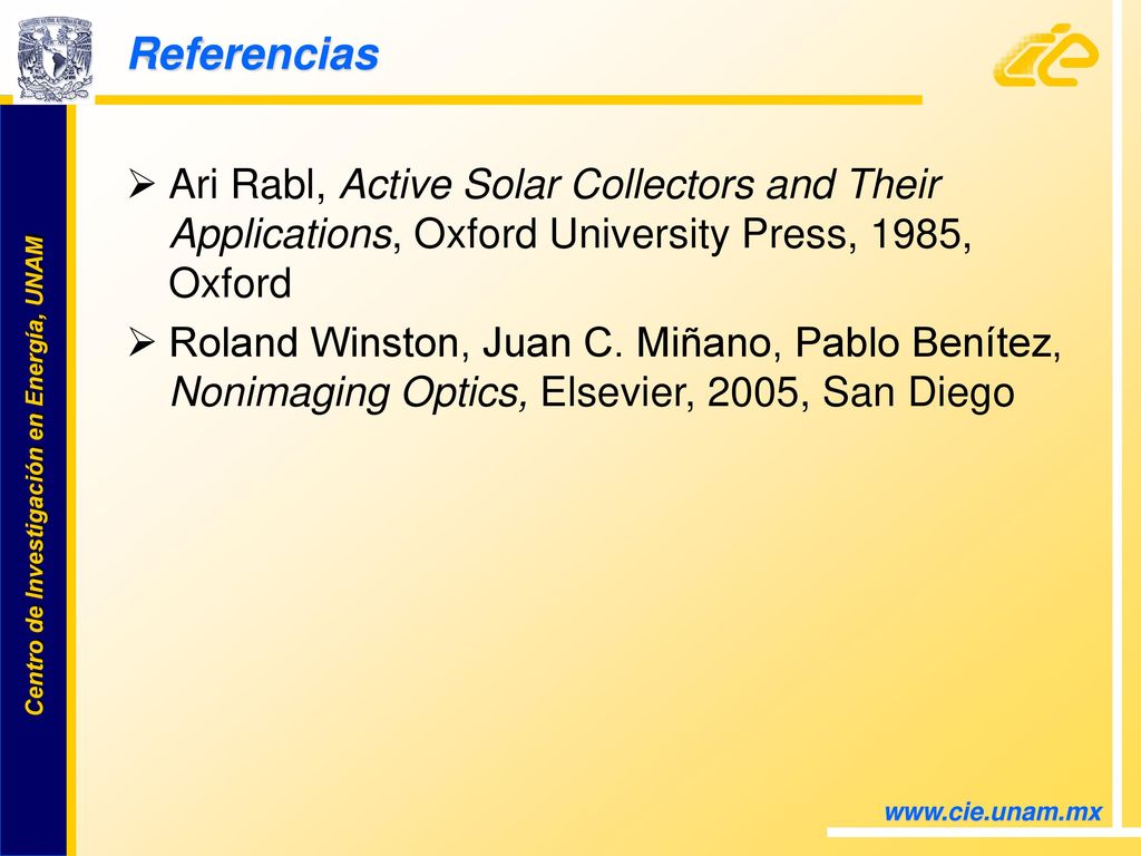 Referencias Ari Rabl, Active Solar Collectors and Their Applications, Oxford University Press, 1985, Oxford.