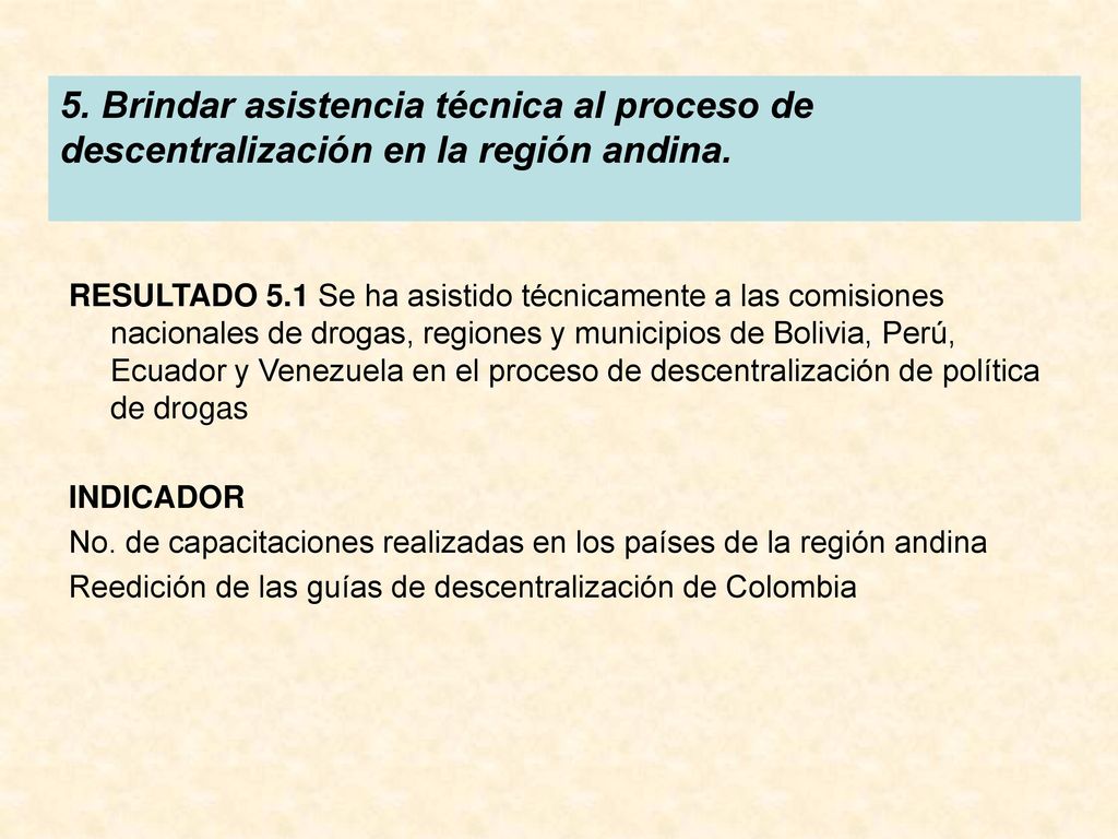 5. Brindar asistencia técnica al proceso de descentralización en la región andina.