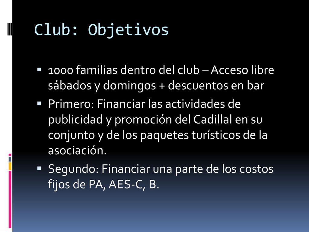 Club: Objetivos 1000 familias dentro del club – Acceso libre sábados y domingos + descuentos en bar.