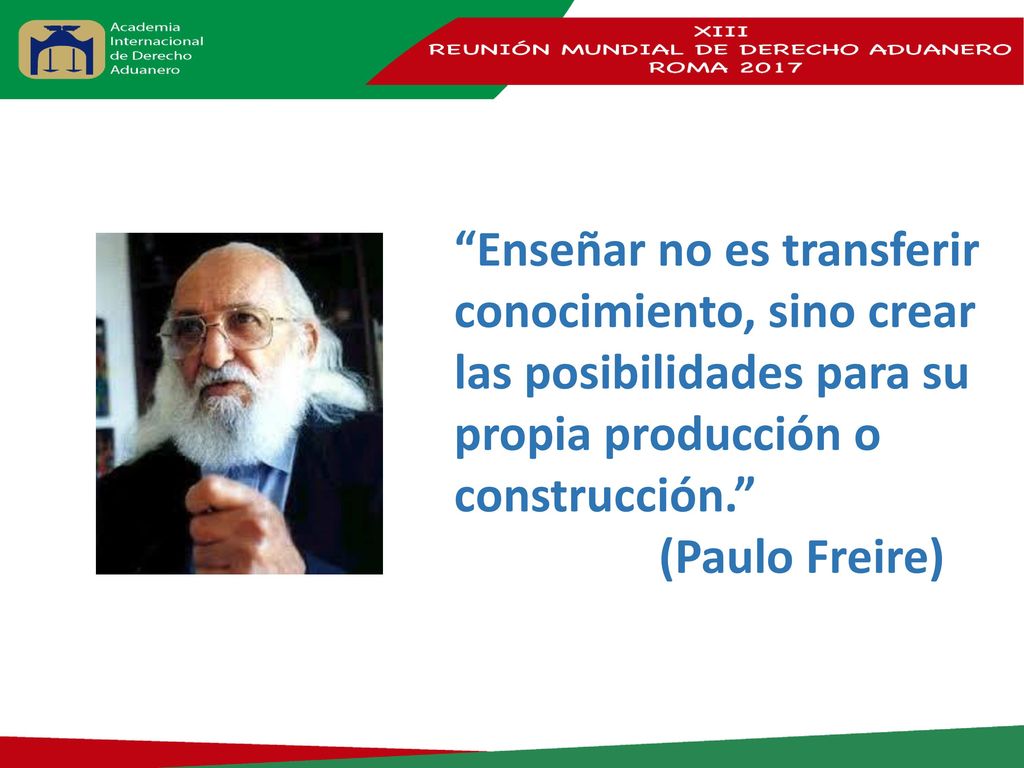 Enseñar no es transferir conocimiento, sino crear las posibilidades para su propia producción o construcción.
