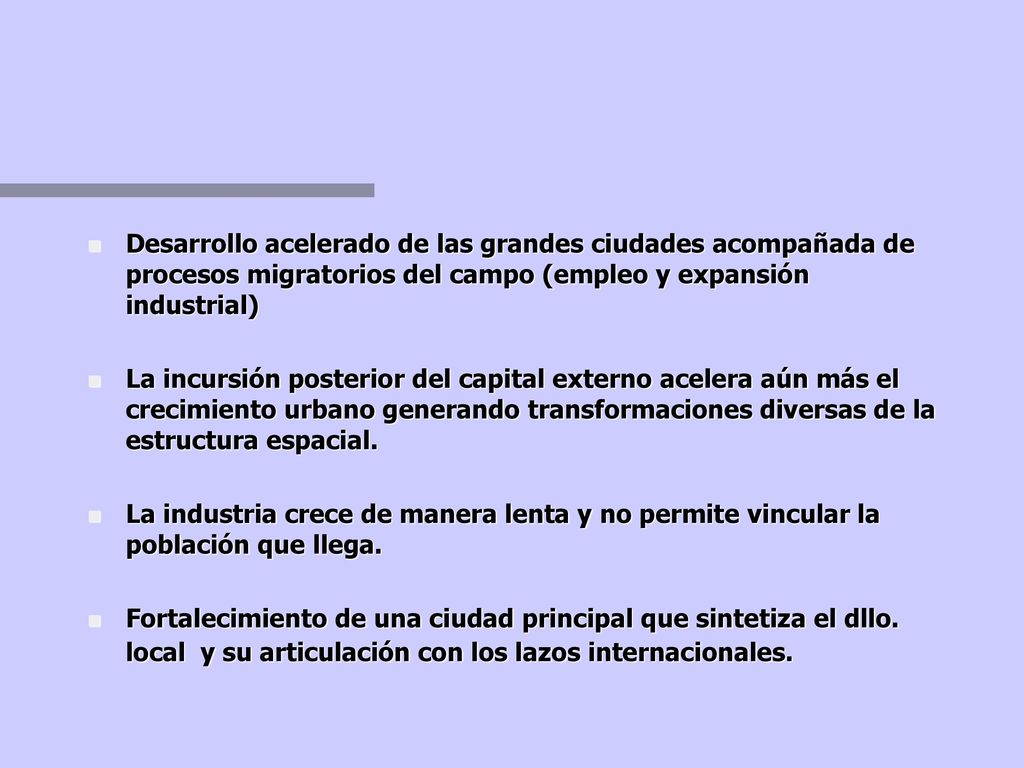 Desarrollo acelerado de las grandes ciudades acompañada de procesos migratorios del campo (empleo y expansión industrial)
