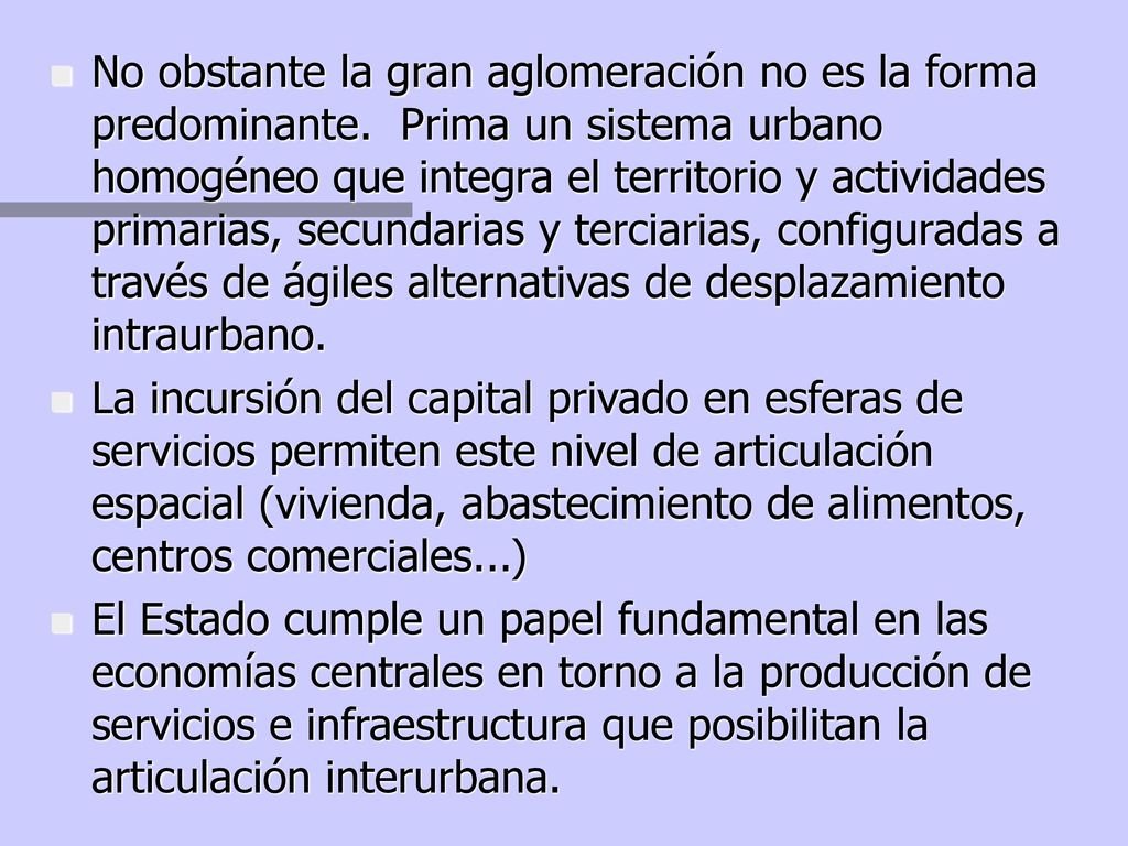 No obstante la gran aglomeración no es la forma predominante