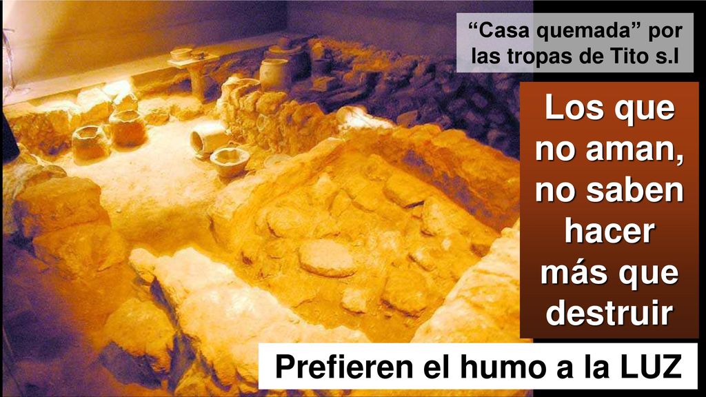 Los que no aman, no saben hacer más que destruir