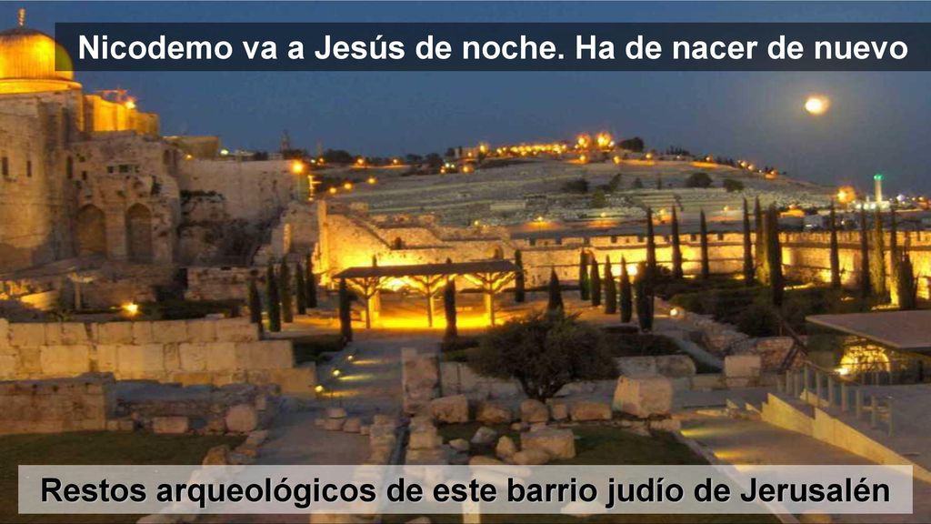 Nicodemo va a Jesús de noche. Ha de nacer de nuevo